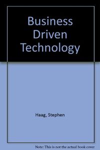 Business Driven Technology; Stephen Haag, Paige Baltzan, Amy L. Phillips; 2008