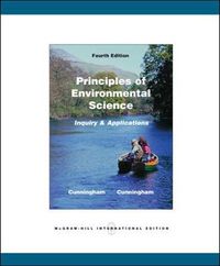 Principles of Environmental Science: Inquiry & ApplicationsMcGraw-Hill higher educationPrinciples of Environmental Science: Inquiry & Applications, William P. Cunningham; William P. Cunningham, Mary Ann Cunningham; 2008