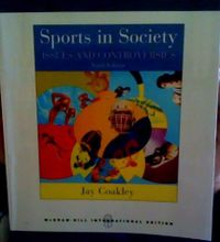 Sports in Society: Issues & Controversies; Jay J. Coakley; 2007