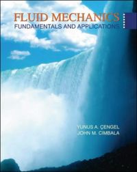 Fluid Mechanics: Fundamentals and ApplicationsMcGraw-Hill series in mechanical engineering; Yunus A. Çengel, John M. Cimbala; 2006