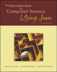 An Introduction to Computer Science Using JavaMcGraw-Hill higher education; Samuel N. Kamin, M. Dennis Mickunas, Edward M. Reingold; 2002