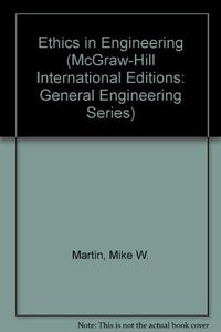 Ethics in EngineeringGeneral engineering seriesMcGraw-Hill International EditionsMcGraw-Hill International editions: General engineering series; Mike W. Martin, Roland Schinzinger; 1996