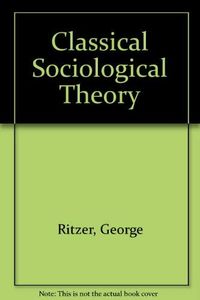 Classical sociological theory; George Ritzer; 1996