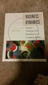 Business Dynamics: Systems Thinking and Modeling for a Complex World (Int'l Ed); John Sterman; 2000
