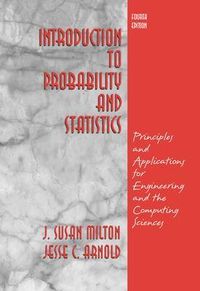 Introduction to Probability and Statistics: Principles and Applications for Engineering and the Computing Sciences (Int'l Ed); J. Susan Milton, Jesse Arnold; 2003
