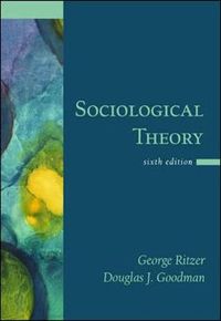 Sociological Theory; George Ritzer, Douglas J. Goodman; 2003