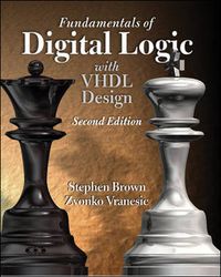Fundamentals of Digital Logic with VHDL DesignMcGraw-Hill series in electrical and computer engineering; Stephen D. Brown, Zvonko G. Vranesic; 2005