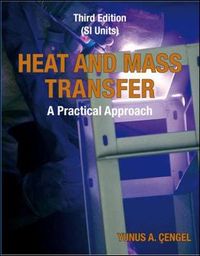 Heat and mass transfer : a practical approach; Yunus A. Çengel; 2006