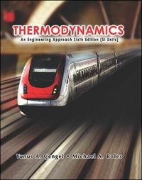 Thermodynamics: An Engineering ApproachMcGraw-Hill series in mechanical engineeringMechanical engineering; Yunus A. Çengel, Michael A. Boles; 2007