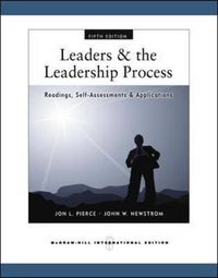 Leaders & the Leadership Process: Readings, Self-Assessments & Applications; Jon L. Pierce; 2008