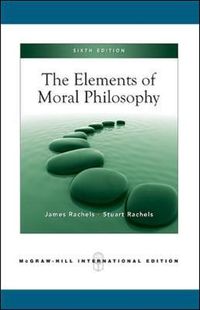 The Elements of Moral Philosophy; James Rachels; 2009