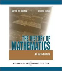 The History of Mathematics: An Introduction (Int'l Ed); David Burton; 2010