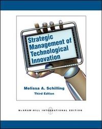 Strategic Management of Technological Innovation; Melissa A. Schilling; 2010