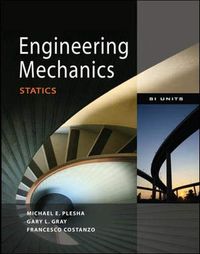 Mechanics for Engineering: Statics (Asia Adaptation); Michael Plesha; 2011