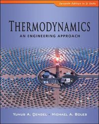 Thermodynamics An Engineering Approach; Michael A. Boles; 2010