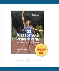 Anatomy & Physiology: The Unity of Form and Function; KENNETH S. SALADIN; 2011