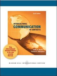 Intercultural Communication in Contexts (Int'l Ed); Judith Martin; 2012