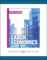 Labor Economics (Int'l Ed); George Borjas; 2012
