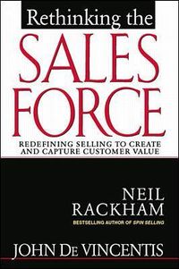 Rethinking the Sales Force: Redefining Selling to Create and Capture Customer Value; John Devincentis; 1999