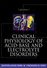 Clinical Physiology of Acid-Base and Electrolyte Disorders; Burton Rose; 2001
