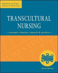 Transcultural Nursing: Concepts, Theories, Research & Practice; Madeleine Leininger; 2002