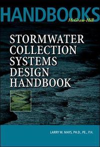 Stormwater Collection Systems Design Handbook; Larry Mays; 2001