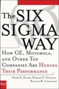The Six Sigma Way: How GE, Motorola, and Other Top Companies are Honing Their Performance; Peter Pande, Robert Neuman, Roland Cavanagh; 2000
