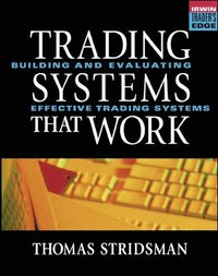 Tradings Systems That Work: Building and Evaluating Effective Trading Systems; Thomas Stridsman; 2000