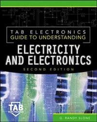 Tab Electronics Guide to Understanding Electricity and Electronics; G. Randy Slone; 2000