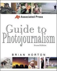 Associated Press Guide to Photojournalism; Brian Horton; 2000