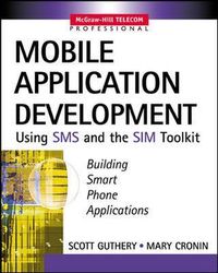 Mobile Application Development with SMS and the SIM Toolkit; Scott Guthery, Mary Cronin; 2001