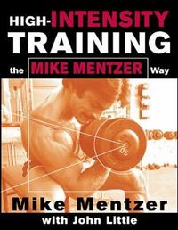 High-Intensity Training The Mike Mentzer Way; Mike Mentzer, John Little; 2002