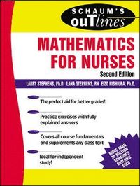 Schaum's Outline of Mathematics for Nurses; Larry Stephens; 2003