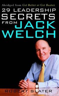 29 Leadership Secrets From Jack Welch; Robert Slater; 2002
