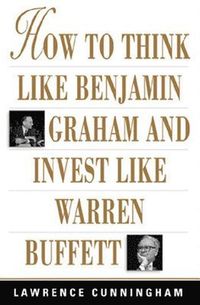 How to Think Like Benjamin Graham and Invest Like Warren Buffett; Lawrence Cunningham; 2002