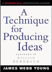 A Technique for Producing Ideas; James Young; 2003