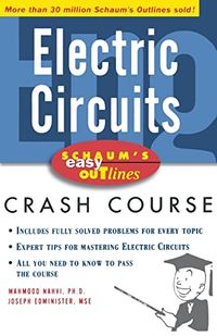 Schaum's Easy Outline of Electric Circuits; Mahmood Nahvi; 2004