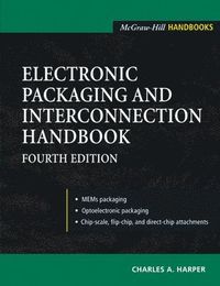 Electronic Packaging and Interconnection Handbook 4/E; Charles Harper; 2004