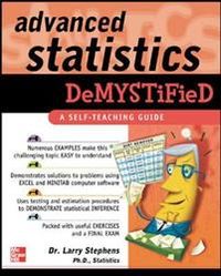 Advanced Statistics Demystified; Larry Stephens; 2004