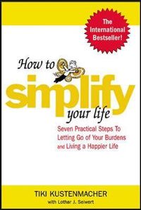 How to Simplify Your Life; Lothar J. Seiwert; 2004