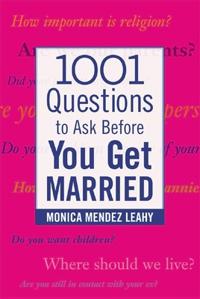1001 Questions to Ask Before You Get Married; Monica Leahy; 2004