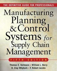 MANUFACTURING PLANNING AND CONTROL SYSTEMS FOR SUPPLY CHAIN MANAGEMENT; Thomas Vollmann, William Berry, David Clay Whybark, F. Robert Jacobs; 2004