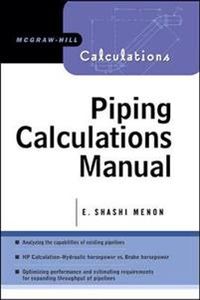 Piping Calculations Manual; Shashi Menon; 2005