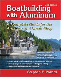 Boatbuilding with Aluminum; Stephen Pollard; 2007