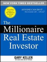 The Millionaire Real Estate Investor; Gary Keller, Dave Jenks, Jay Papasan; 2005