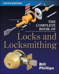 The Complete Book of Locks and Locksmithing; Bill Phillips; 2005