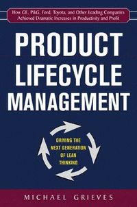 Product Lifecycle Management: Driving the Next Generation of Lean Thinking; Michael Grieves; 2005