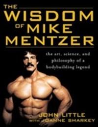 The Wisdom of Mike Mentzer; John Little, Joanne Sharkey; 2005