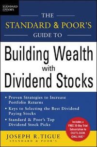 The Standard & Poor's Guide to Building Wealth with Dividend Stocks; Joseph Tigue; 2006
