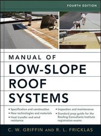 Manual of Low-Slope Roof Systems; C.W. Griffin, Richard Fricklas; 2006